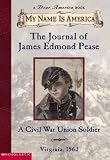 The Journal of James Edmond Pease, a Civil War Union Soldier
