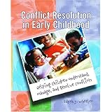 Conflict Resolution in Early Childhood: Helping Children Understand, Manage, and Resolve Conflicts