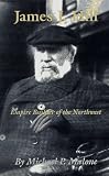  : James J. Hill: Empire Builder of the Northwest (The Oklahoma Western Biographies , Vol 12)