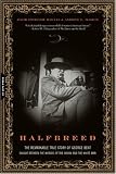 Halfbreed: The Remarkable True Story of George Bent-- Caught Between the Worlds of the Indian and the White Man