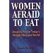 Women Afraid to Eat: Breaking Free in Today's Weight-Obsessed World