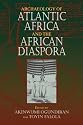 Archaeology of Atlantic Africa and the African Diaspora (Blacks in the Diaspora)