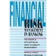 Financial Risk Management In Banking: The Theory and Application of Asset and Liability Management