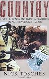 Country: Living Legends and Dying Metaphors in America`s Biggest Music