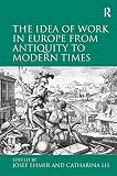 The idea of work in Europe from antiquity to modern times