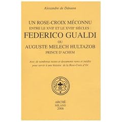 Une rose-croix meconnu entre le XVII et le XVIII siecles : Frederico Gualdi ou Auguste Melech Hultazob prince d'Achem