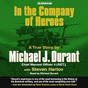 In the Company of Heroes: The True Story of Black Hawk Pilot Michael Durant and the Men Who Fought and Fell at Mogadishu | [Michael Durant, Steven Hartov]