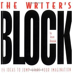 The Writer's Block: 786 Ideas to Jump-Start Your Imagination