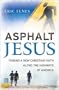 Asphalt Jesus: Finding a New Christian Faith Along the Highways of America
