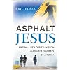 Asphalt Jesus: Finding a New Christian Faith Along the Highways of America
