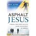 Asphalt Jesus: Finding a New Christian Faith Along the Highways of America