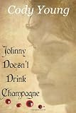 Johnny Doesn't Drink Champagne