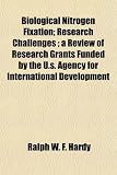 Biological Nitrogen Fixation; Research Challenges; A Review of Research Grants Funded by the U.S. Agency for International Development