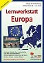 Lernwerkstatt Europa: Europas L�nder, ihre Eigenschaften und ihre Besonderheiten - EU und der Euro - Andere L�nder - andere Sitten