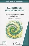 La m�thode Jean Moneyron : Une gestuelle th�rapeutique de la forme