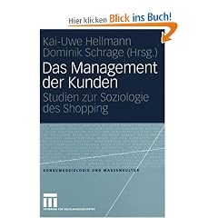 Das Management der Kunden: Studien zur Soziologie des Shopping (Konsumsoziologie und Massenkultur)
