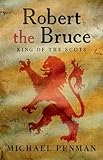 Robert the Bruce : King of Scots
