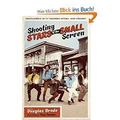 Shooting Stars of the Small Screen: Encyclopedia of TV Western Actors, 1946-present