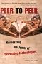 Peer-to-Peer : Harnessing the Power of Disruptive Technologies