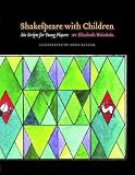 Shakespeare with Children: Six Scripts For Young Players