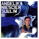 Sublim III : Angelika Niescier