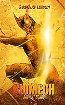 BioMech: Ancient Bonds: (Volume 1) (BioMech Series) BioMech: Ancient Bonds: (Volume 1) (BioMech Series)