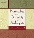 Pharmacology and Ototoxicity for Audiologists