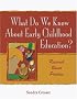What Do We Know About Early Childhood Education?: A Research Based Practice