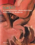 Nackt! Frauenansichten - Aufbruch zur Moderne - Sabine Schulze
