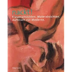 Nackt! Frauenansichten. Aufbruch zur Moderne