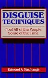 Disguise Techniques: Fool All Of The People Some Of The Time