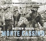 Monte Cassino: The Story of One of the Hardest-fought Battles of World War Two