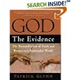 God the Evidence : The Reconciliation of Faith and Reason in a Postsecular World by Patrick Glynn