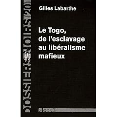 Le Togo, de l'esclavage au lib�ralisme mafieux