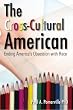 The Cross-Cultural American: Ending America's Obsession with Race