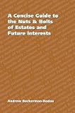 Concise Guide to the Nuts & Bolts of Estates and Future Interests