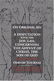 On Original Sin and a Disputation with the Jew, Leo, Concerning the Advent of Christ, the Son... (Middle Ages)