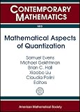 Mathematical aspects of quantization : Center for Mathematics at Notre Dame, Summer School and Conference, May 31-June 10, 2011, Notre Dame University, Notre Dame, Indiana
