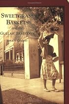 Sweetgrass Baskets and the Gullah Tradition (SC) (Images of America)