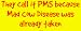 They call it PMS because Mad Cow Disease was already taken Bumper Sticker