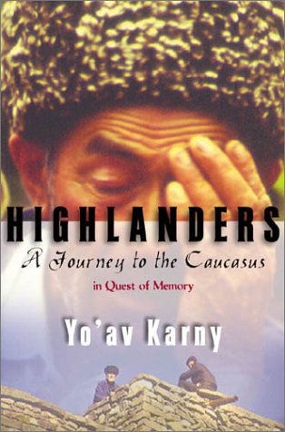 Highlanders: A Journey to the Caucasus in Quest of Memory under Former Soviet Republics & Siberia in The Books Store