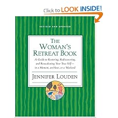 Woman's Retreat Book: A Guide to Restoring, Rediscovering and Reawakening Your True Self --In a Moment, An Hour, Or a Weekend