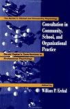 Consultation In Community, School, And Organizational Practice: Gerald Caplan's Contributions To Professional Psychology