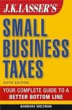 J.K. Lasser`s Small Business Taxes: Your Complete Guide to a Better Bottom Line