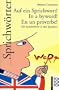 Auf ein Sprichwort. In a byword. En un proverbe. 333 Sprichw�rter in drei Sprachen.