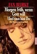 Morgen fr�h, wenn Gott will / Und raus bist du.