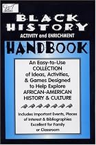 Black History Month Activity and Enrichment Handbook: An Easy-To-Use Collection of Ideas, Activities & Games Designed to Help Explore African-American