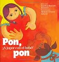 Pon, pon: A jugar con el bebe! (Serie Cantos y Juegos) (Nueve Pececitos)