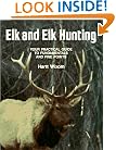 Elk and Elk Hunting: Your Practical Guide to Fundamentals and Fine Points