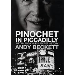 Pinochet in Piccadilly: Britain and Chile's Hidden History